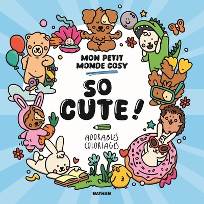 Mon petit monde cosy, So cute - Livre de coloriage